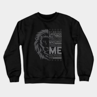 I can do all things through who Christ strengthens me Crewneck Sweatshirt